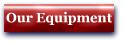 Our Equipment